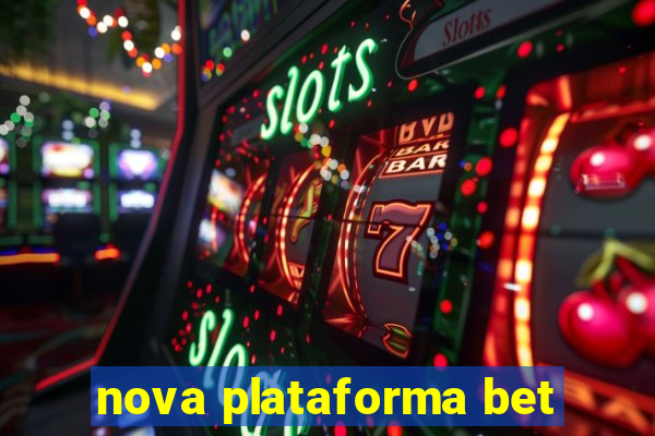 nova plataforma bet